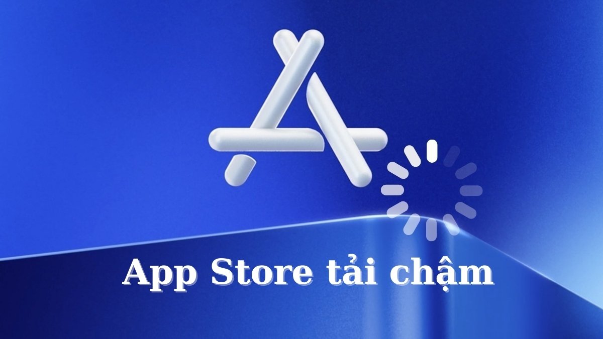 Cách khắc phục App Store tải ứng dụng chậm đơn giản